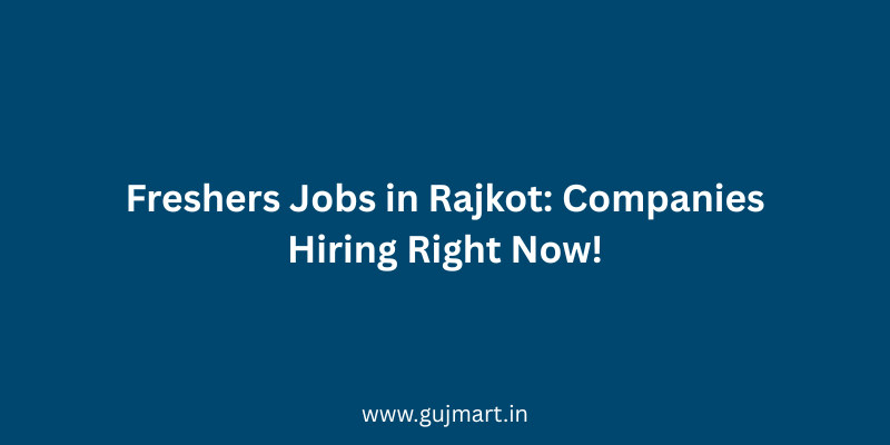 Freshers Jobs in Rajkot | Top Companies Hiring Now