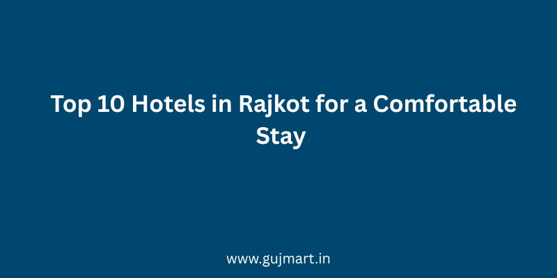 Top 10 Hotels in Rajkot for a Comfortable Stay