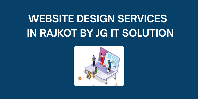 Website Design Services in Rajkot by JG IT Solution