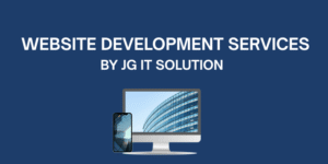 Website Development Services by JG IT Solution Experts