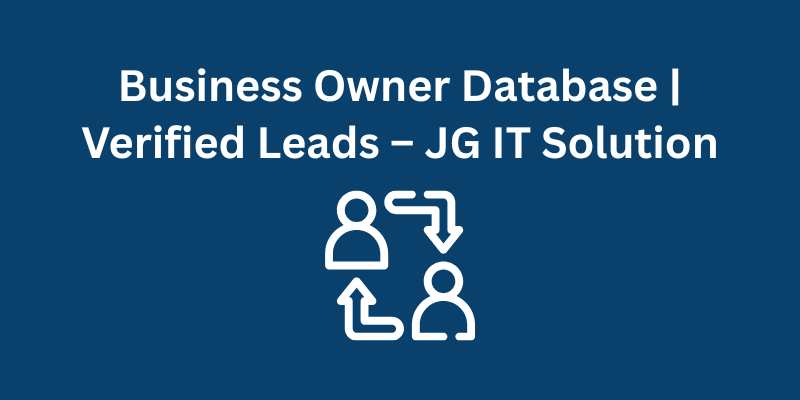 Business Owner Database Verified Leads – JG IT Solution