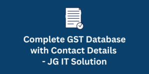 Complete GST Database with Contact Details – JG IT Solution