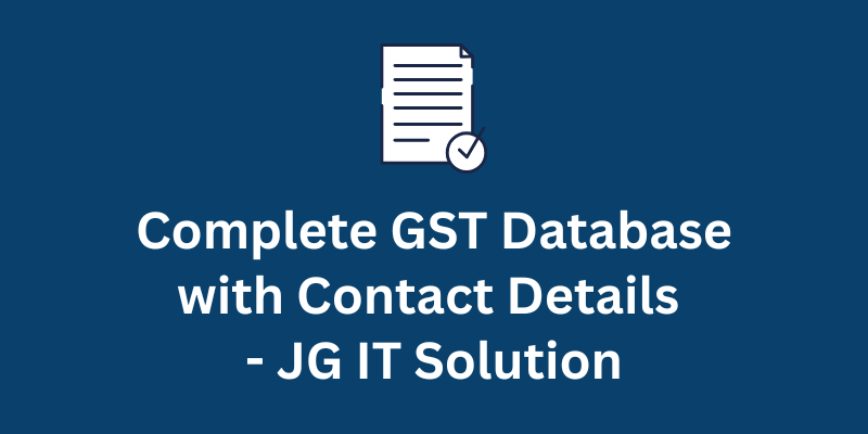 Complete GST Database with Contact Details – JG IT Solution