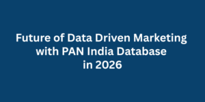 Future of Data Driven Marketing with PAN India Database in 2026