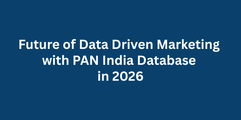 Future of Data Driven Marketing with PAN India Database in 2026