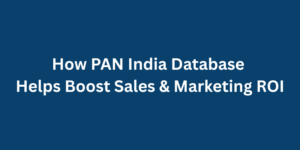 How PAN India Database Helps Boost Sales & Marketing ROI