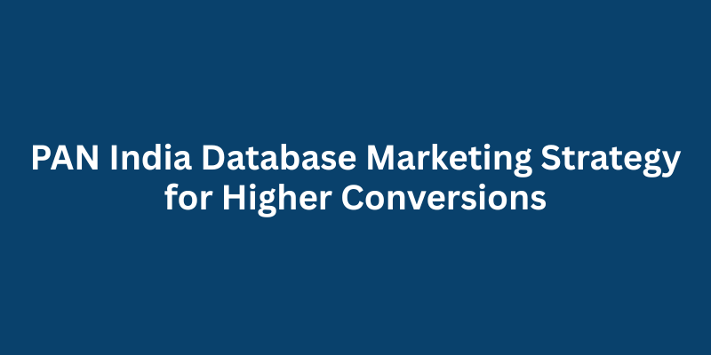 PAN India Database Marketing Strategy for Higher Conversions
