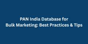 PAN India Database for Bulk Marketing Best Practices & Tips