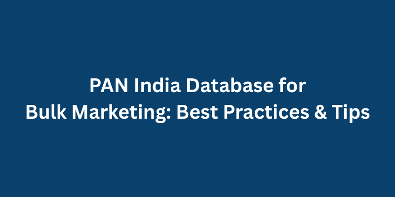 PAN India Database for Bulk Marketing Best Practices & Tips