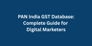 PAN India GST Database Complete Guide for Digital Marketers