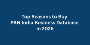 Top Reasons to Buy PAN India Business Database in 2026