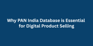 Why PAN India Database is Essential for Digital Product Selling