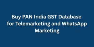 Buy PAN India GST Database for Telemarketing and WhatsApp Marketing