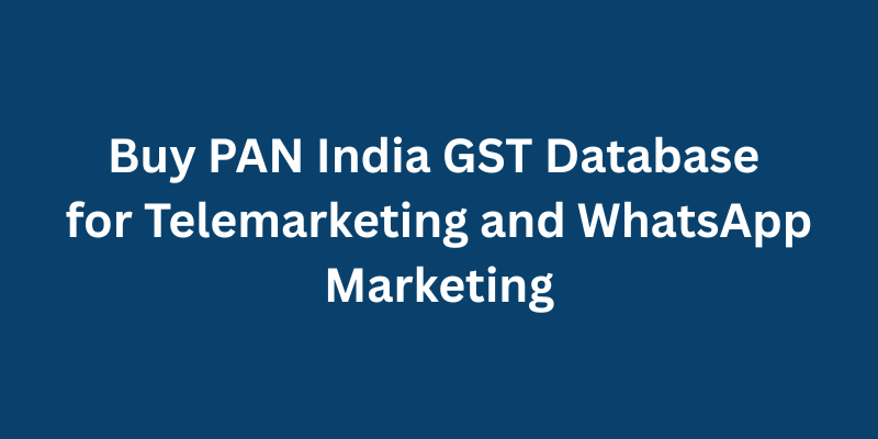 Buy PAN India GST Database for Telemarketing and WhatsApp Marketing