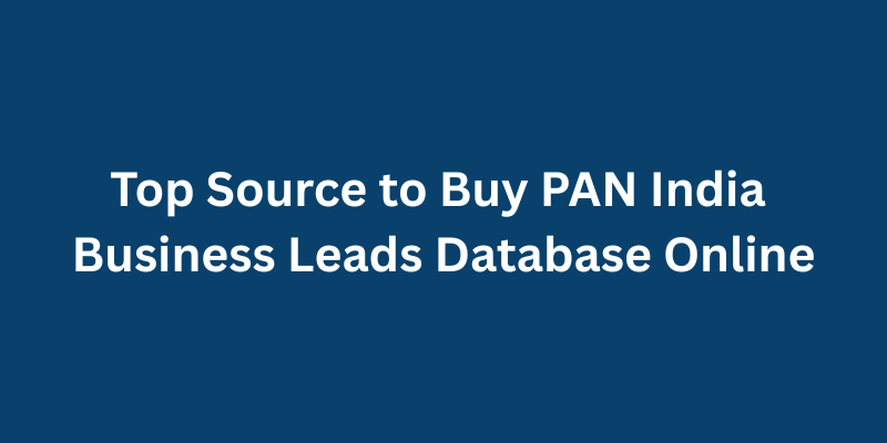 Top Source to Buy PAN India Business Leads Database Online